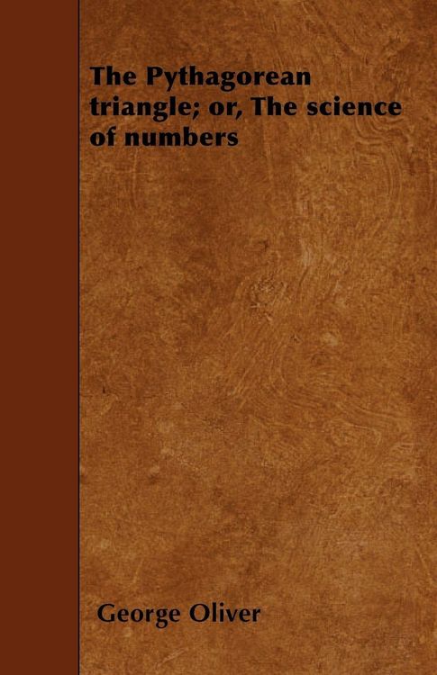 Produktbild: The Pythagorean triangle; or, The science of numbers