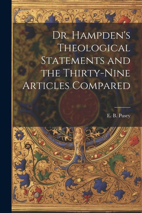 Produktbild: Dr. Hampden's Theological Statements and the Thirty-nine Articles Compared