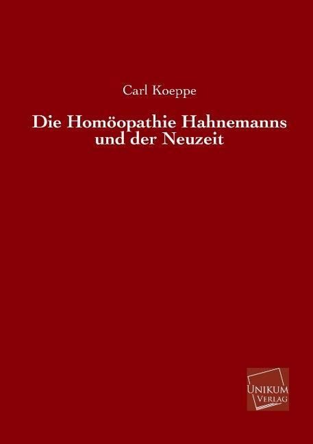 Produktbild: Koeppe, C: Hom&ouml;opathie Hahnemanns und der Neuzeit
