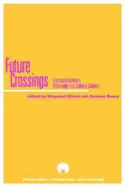 Produktbild: Future Crossings: Literature Between Philosophy and Cultural Studies