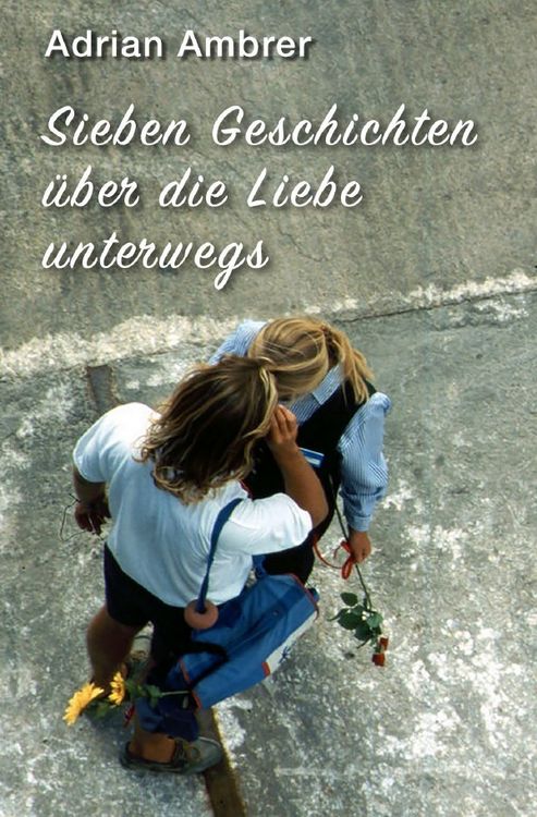 Produktbild: Sieben Geschichten &uuml;ber die Liebe unterwegs