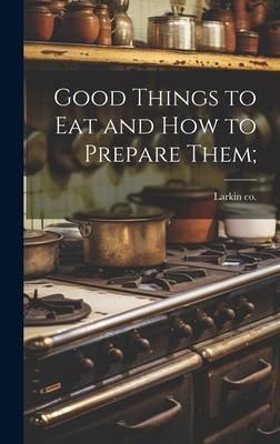 Produktbild: Good Things to eat and how to Prepare Them;