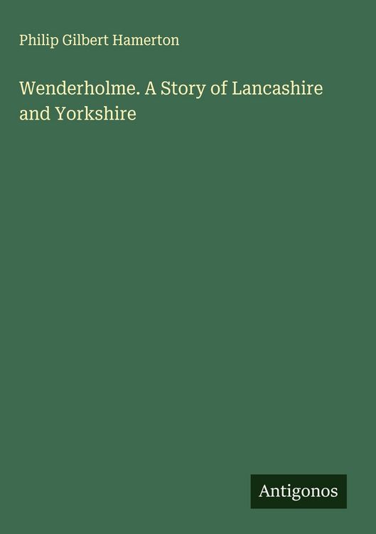 Produktbild: Wenderholme. A Story of Lancashire and Yorkshire