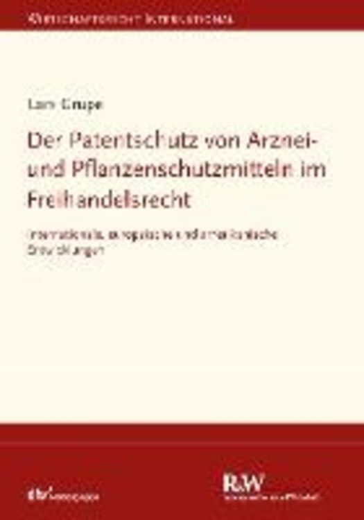 Bild vom Artikel Der Patentschutz von Arznei- und Pflanzenschutzmitteln im Freihandelsrecht vom Autor Lars Grupe
