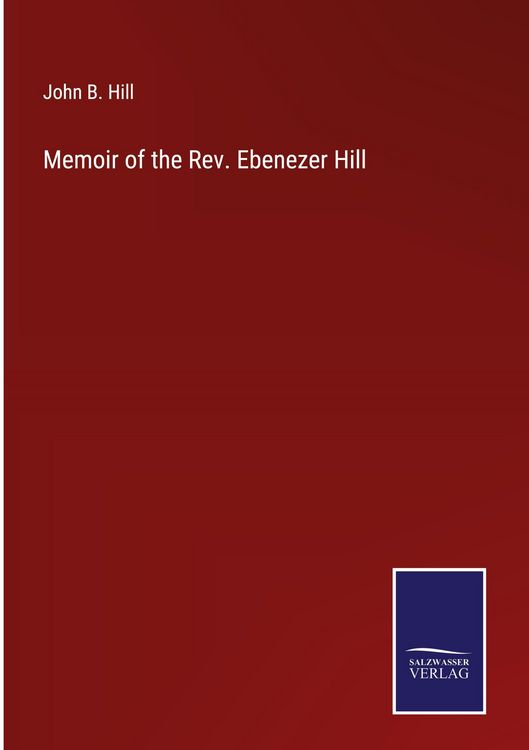 Produktbild: Memoir of the Rev. Ebenezer Hill