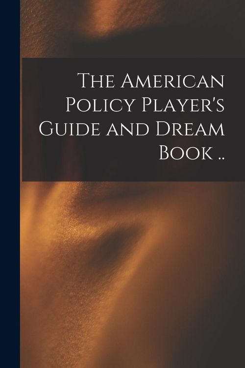 Produktbild: The American Policy Player's Guide and Dream Book ..