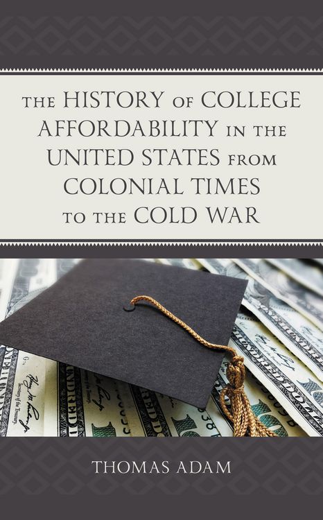 Produktbild: The History of College Affordability in the United States from Colonial Times to the Cold War