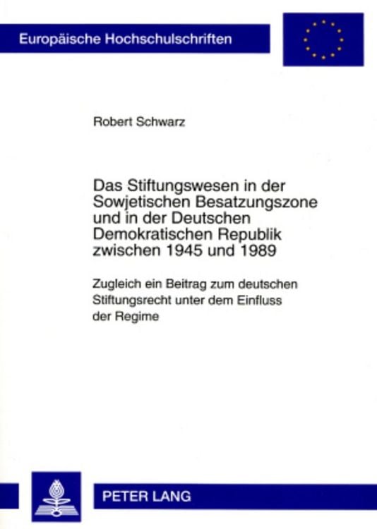 Produktbild: Das Stiftungswesen in der Sowjetischen Besatzungszone und in der Deutschen Demokratischen Republik zwischen 1945 und 1989