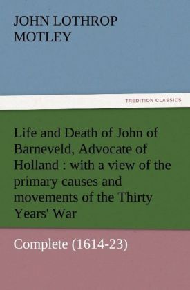 Produktbild: Life and Death of John of Barneveld, Advocate of Holland : with a view of the pr