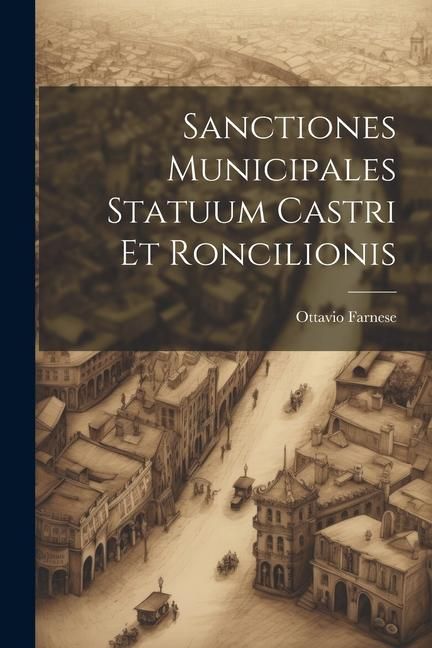Produktbild: Sanctiones Municipales Statuum Castri Et Roncilionis