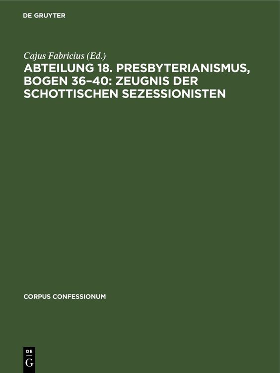 Produktbild: Abteilung 18. Presbyterianismus, Bogen 36&ndash;40: Zeugnis der Schottischen Sezessionisten