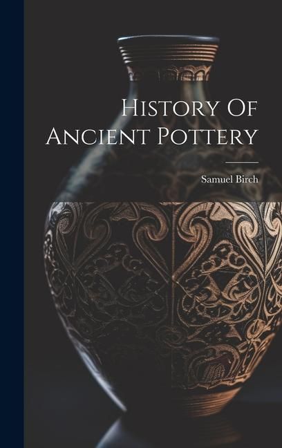 Produktbild: History Of Ancient Pottery