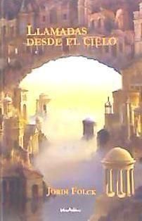 Produktbild: Llamadas desde el cielo : la novela que le ayudar&aacute; a superar la muerte de sus seres queridos