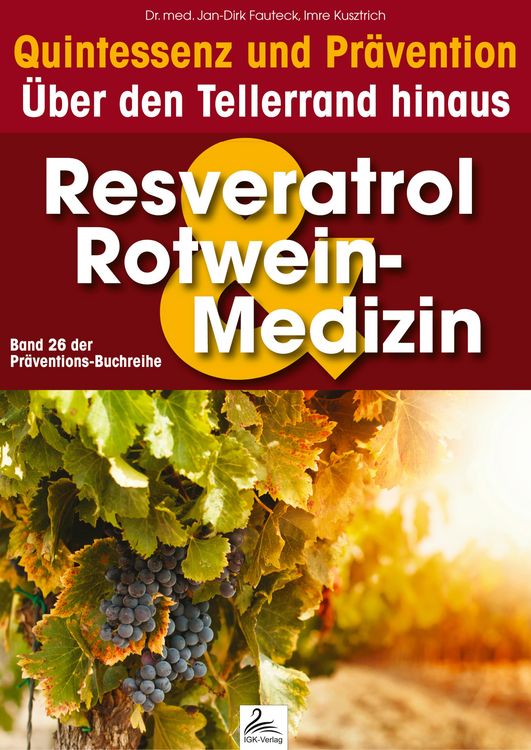 Produktbild: Resveratrol & Rotwein-Medizin: Quintessenz und Pr&auml;vention