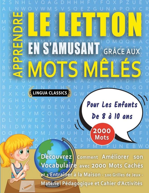 Produktbild: APPRENDRE LE LETTON EN S'AMUSANT GR&Acirc;CE AUX MOTS M&Ecirc;L&Eacute;S - POUR LES ENFANTS DE 8 &Agrave; 10 ANS - D&eacute;couvrez Comment Am&eacute;liorer Son Vocabulaire Avec 2000 Mots Cach&eacute;s Et S'entra&icirc;ner &Agrave; La Maison - 100 Grilles De Jeux - Mat&eacute;riel P&eacute;dagogique Et Cahier D'activit&eacute;s