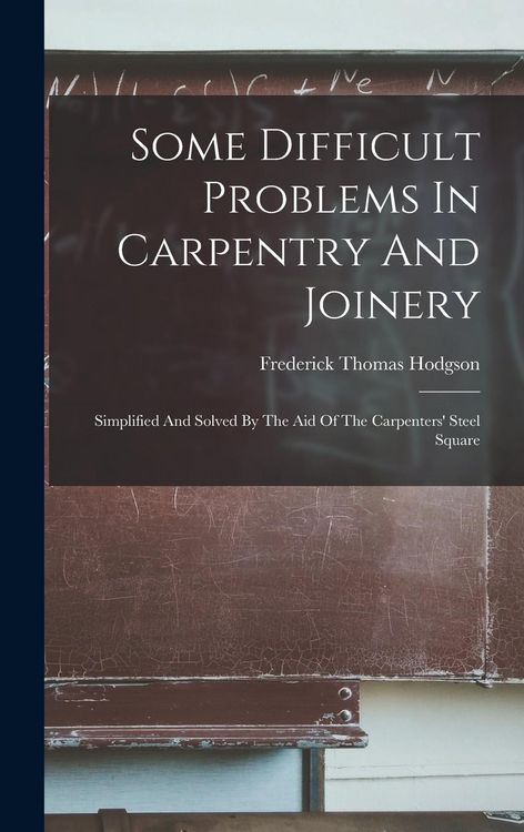 Produktbild: Some Difficult Problems In Carpentry And Joinery