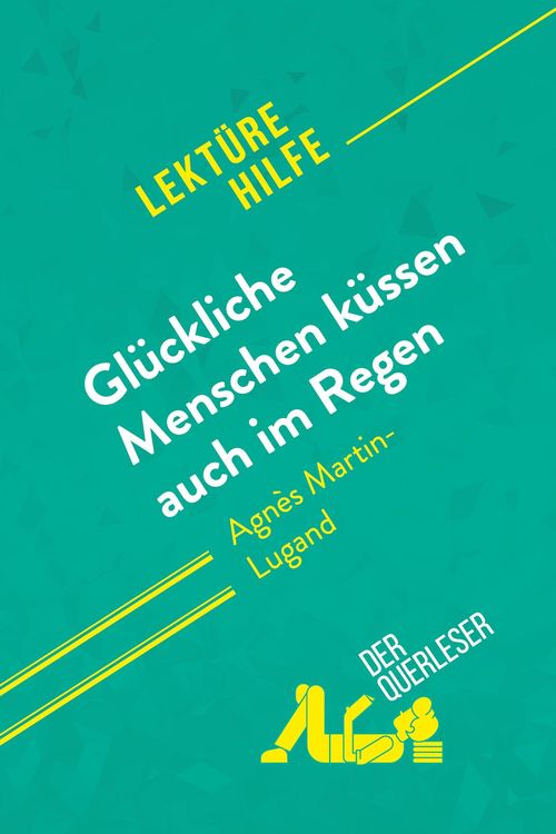 Produktbild: Gl&uuml;ckliche Menschen k&uuml;ssen auch im Regen von Agn&egrave;s Martin-Lugand (Lekt&uuml;rehilfe)