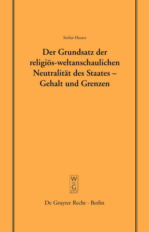 Produktbild: Der Grundsatz der religi&ouml;s-weltanschaulichen Neutralit&auml;t des Staates &ndash; Gehalt und Grenzen