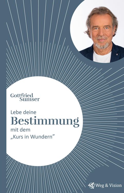 Produktbild: Lebe deine Bestimmung mit dem "Kurs in Wundern"