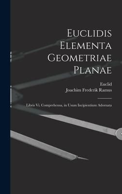 Produktbild: Euclidis Elementa Geometriae Planae: Libris Vi. Comprehensa, in Usum Incipientium Adornata