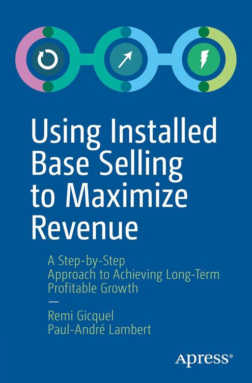 Produktbild: Using Installed Base Selling to Maximize Revenue