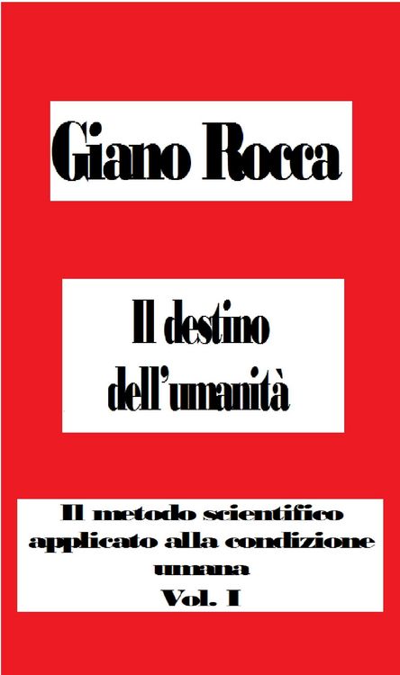 Produktbild: Il destino dell'umanit&agrave;: Il metodo scientifico applicato alla condizione umana (The Scientific Method Applied to the Human Condition, #1)