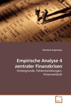 Produktbild: Angermayr, R: Empirische Analyse 4 zentraler Finanzkrisen