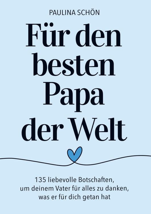 Produktbild: F&uuml;r den Besten Papa der Welt: 135 liebevolle Botschaften, um deinem Vater f&uuml;r alles zu danken, was er f&uuml;r dich getan hat