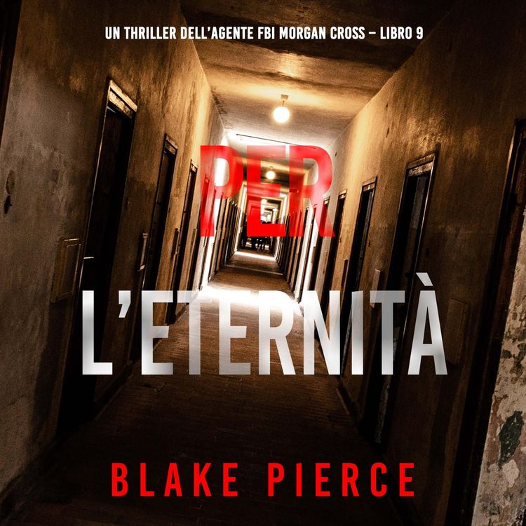 Produktbild: Per L'Eternit&agrave; (Un thriller dell'agente FBI Morgan Cross &ndash; Libro 9)