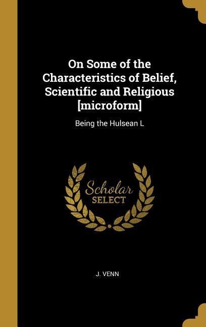 Produktbild: On Some of the Characteristics of Belief, Scientific and Religious [microform]