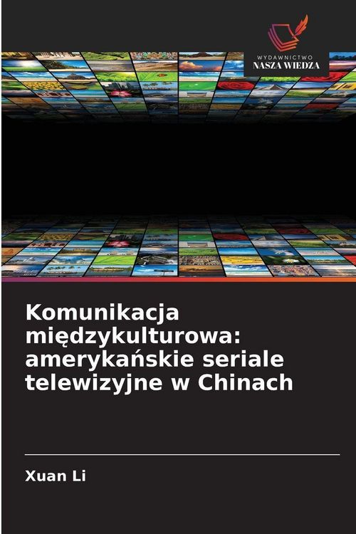 Produktbild: Komunikacja mi&iquest;dzykulturowa: ameryka&iquest;skie seriale telewizyjne w Chinach