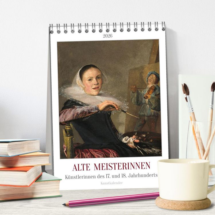Produktbild: Alte Meisterinnen - K&uuml;nstlerinnen des 17. und 18. Jahrhunderts Kunstkalender (Tischkalender 2026 DIN A5 hoch), CALVENDO Monatskalender