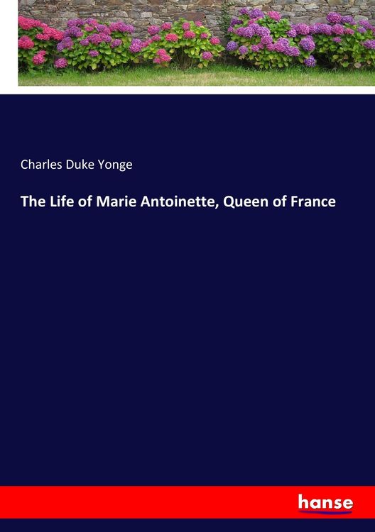 Produktbild: The Life of Marie Antoinette, Queen of France