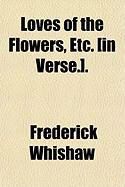 Produktbild: Loves of the Flowers, Etc. [In Verse.].