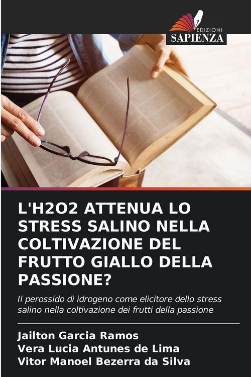 Produktbild: L'H2O2 ATTENUA LO STRESS SALINO NELLA COLTIVAZIONE DEL FRUTTO GIALLO DELLA PASSIONE?