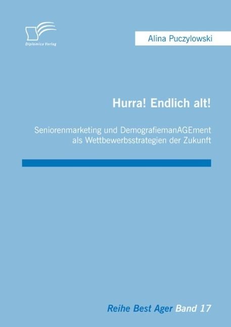 Produktbild: Hurra! Endlich alt! Seniorenmarketing und DemografiemanAGEment als Wettbewerbsstrategien der Zukunft