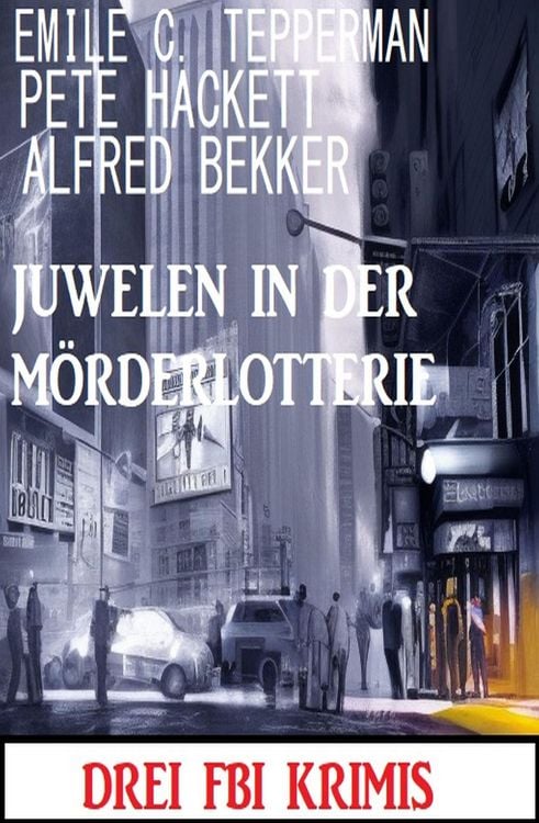 Produktbild: Juwelen in der M&ouml;rderlotterie: Drei FBI Krimis