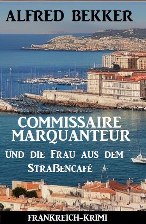 Produktbild: Commissaire Marquanteur und die Frau aus dem Stra&szlig;encaf&eacute;: Frankreich Krimi