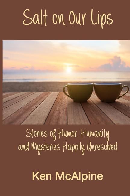 Produktbild: Salt on Our Lips: Stories of Humor, Humanity and Mysteries Happily Unresolved