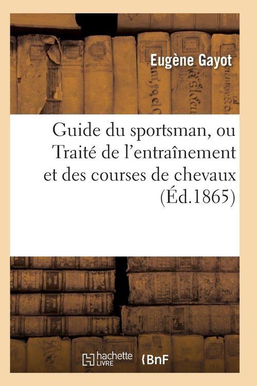 Produktbild: Guide du sportsman, ou Trait&eacute; de l'entra&icirc;nement et des courses de chevaux