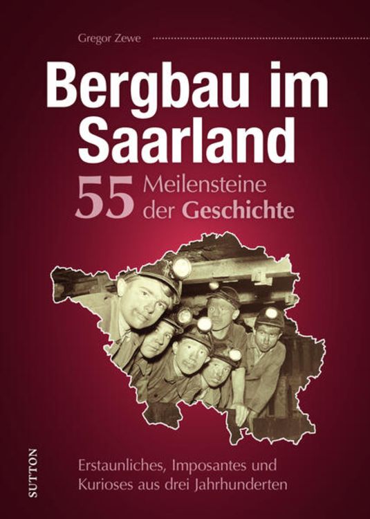 Produktbild: Bergbau im Saarland. 55 Meilensteine der Geschichte