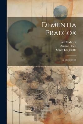 Produktbild: Dementia Praecox; A Monograph