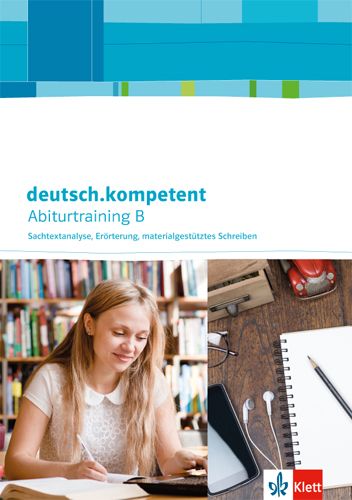 Produktbild: deutsch.kompetent. Abiturtraining B - Sachtextanalyse, Er&ouml;rterung, materialgest&uuml;tztes Schreiben