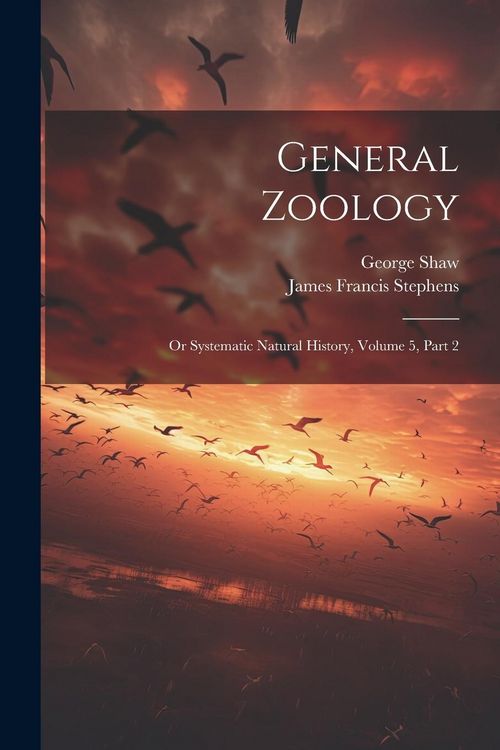 Produktbild: General Zoology: Or Systematic Natural History, Volume 5, Part 2
