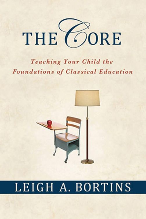 Produktbild: The Core: Teaching Your Child the Foundations of Classical Education