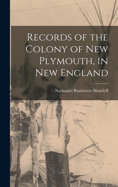 Produktbild: Records of the Colony of New Plymouth, in New England