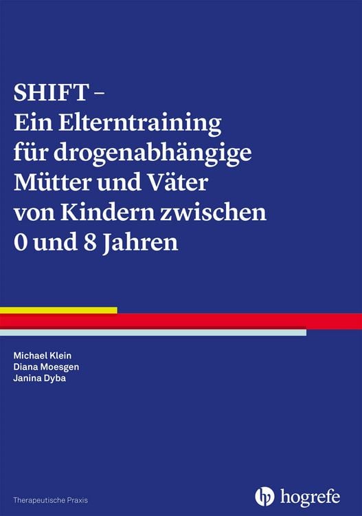 Produktbild: SHIFT - Ein Elterntraining für drogenabhängige Mütter und Väter von Kindern zwischen 0 und 8 Jahren