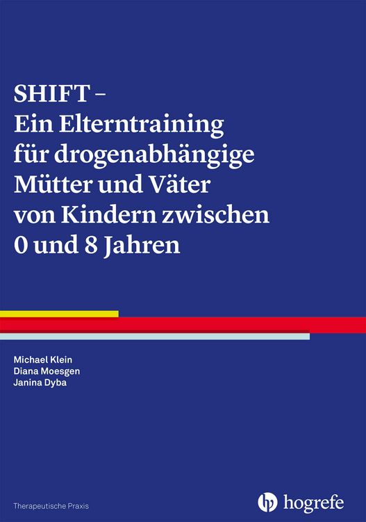 Produktbild: SHIFT - Ein Elterntraining f&uuml;r drogenabh&auml;ngige M&uuml;tter und V&auml;ter von Kindern zwischen 0 und 8 Jahren