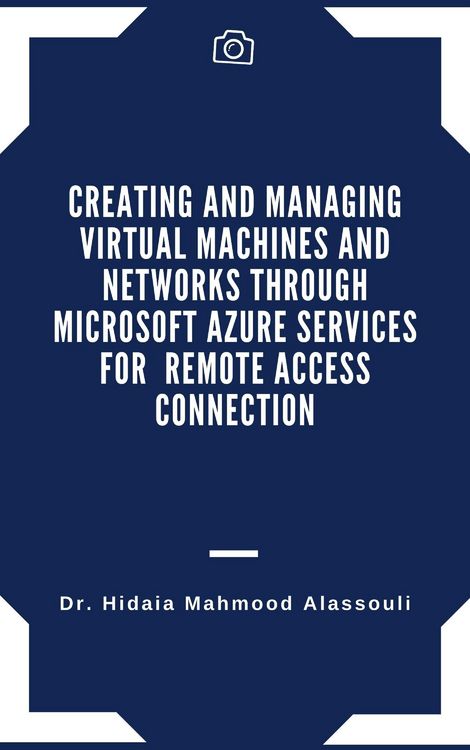 Produktbild: Creating and Managing Virtual Machines and Networks Through Microsoft Azure Services for Remote Access Connection