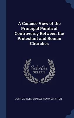 Produktbild: A Concise View of the Principal Points of Controversy Between the Protestant and Roman Churches